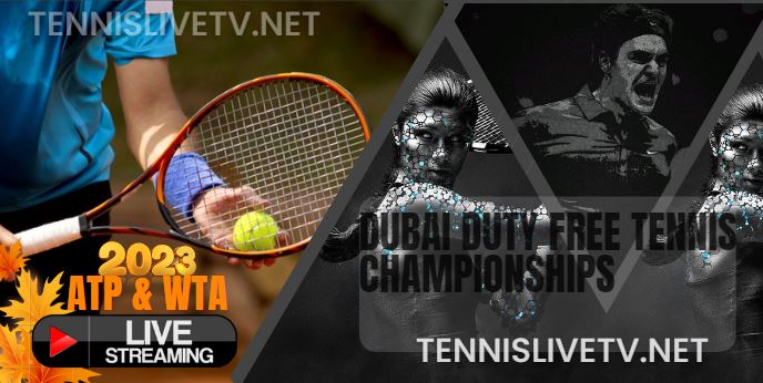 Dubai Duty Free Tennis Championships Live Stream