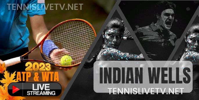 BNP Paribas Open Indian Wells Tennis Live Stream