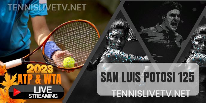 San Luis Potosi 125 Tennis Live Stream