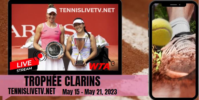 Trophee Clarins Tennis Live Stream Schedule How to watch