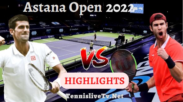 Djokovic Vs Khachanov Astana Open Tennis Highlights 07102022