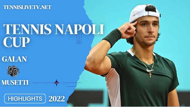 Galan Vs Musetti Tennis Napoli Cup Quarterfinal Highlights 21102022