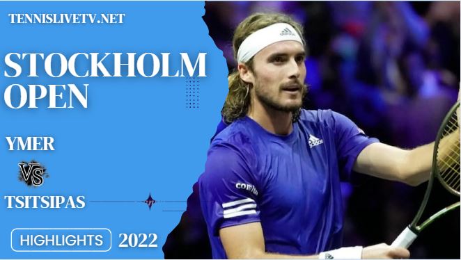Ymer Vs Tsitsipas Stockholm Open Tennis Quarterfinal Highlights 21102022
