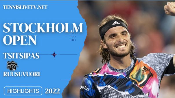 Ruusuvuori Vs Tsitsipas Stockholm Open Tennis Semifinal Highlights 22102022