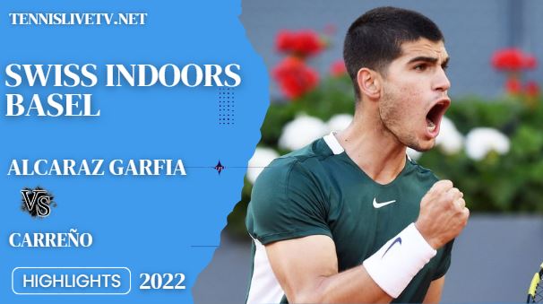 Carreno Vs Alcaraz Garfia Swiss Indoors Basel Open Tennis Quarterfinal Highlights 28102022