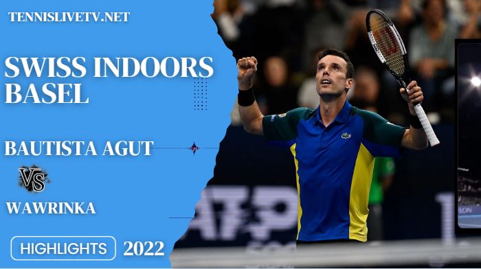 Wawrinka Vs Bautista Agut Swiss Indoors Basel Open Tennis Quarterfinal Highlights 28102022