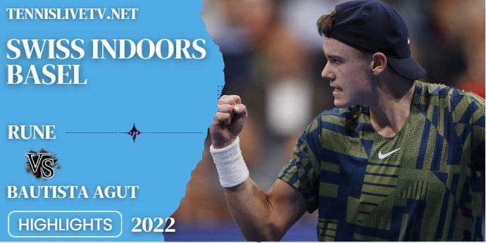 Bautista Agut Vs Rune Swiss Indoors Basel Open Tennis Semifinal Highlights 29102022