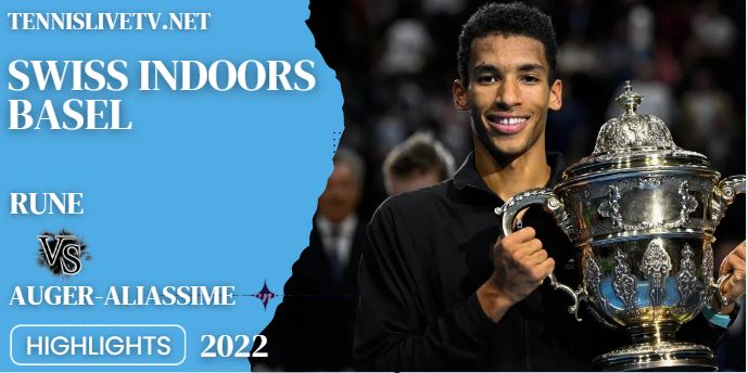 Rune Vs Auger Aliassime Swiss Indoors Basel Open Tennis Final Highlights 30102022