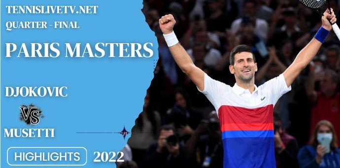 Musetti Vs Djokovic Paris Masters Open Tennis Quarterfinal Highlights 04112022