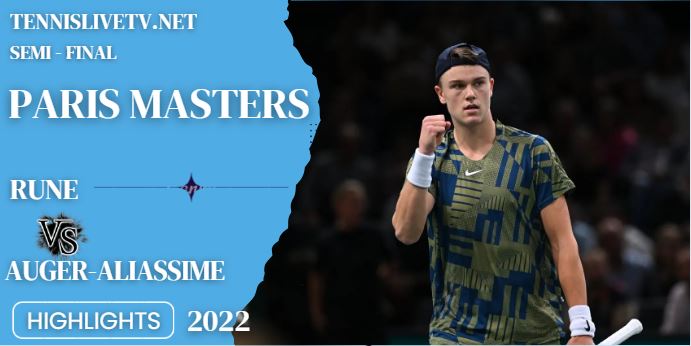 Auger Aliassime Vs Rune Paris Masters Open Tennis Semifinal Highlights 05112022