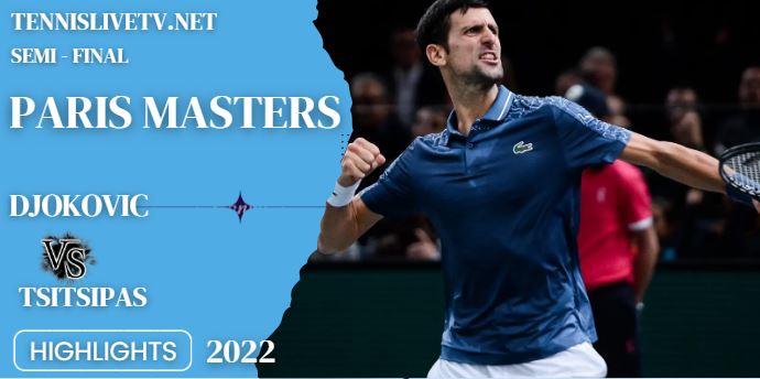 Tsitsipas Vs Djokovic Paris Masters Open Tennis Semifinal 1 Highlights 05112022
