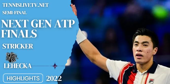Lehecka Vs Stricker Next Gen ATP Finals Tennis Quarterfinal Highlights 11112022
