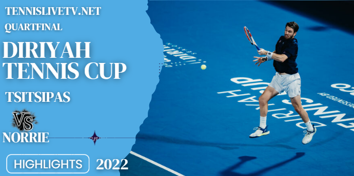 Norrie Vs Tsitsipas Diriyah Cup Quarterfinal Highlights 08122022