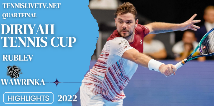 Rublev Vs Wawrinka Diriyah Cup Quarterfinal Highlights 08122022