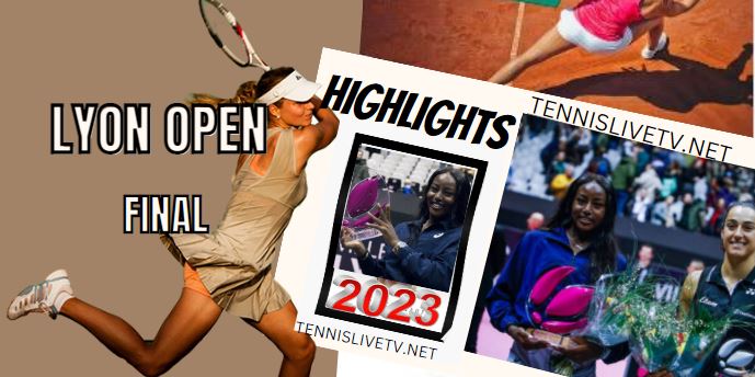 Garcia Vs Parks Lyon Open Tennis Final Highlights 05022023