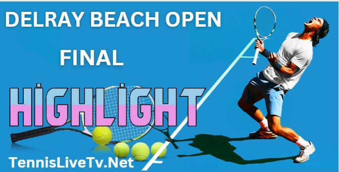Kecmanovic Vs Fritz Delray Beach Open Tennis Final Highlights 20022023