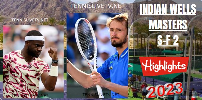 Medvedev Vs Tiafoe Indian Wells Open Tennis Semifinal Highlights 18032023