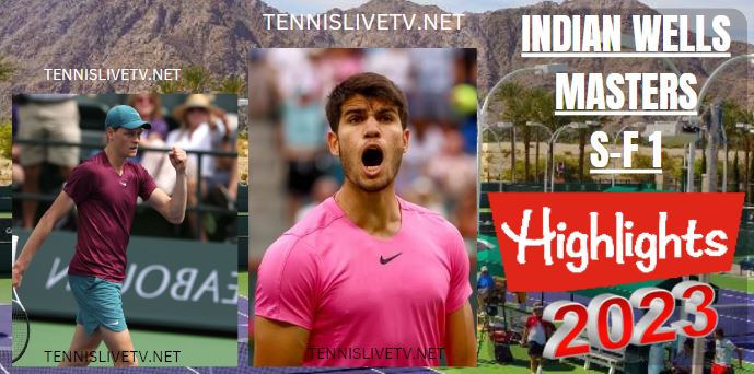 Sinner Vs Alcaraz Indian Wells Open Tennis Semifinal Highlights 18032023