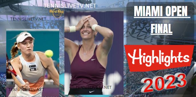 Kvitova Vs Rybakina Miami Open Tennis Final Highlights 02042023