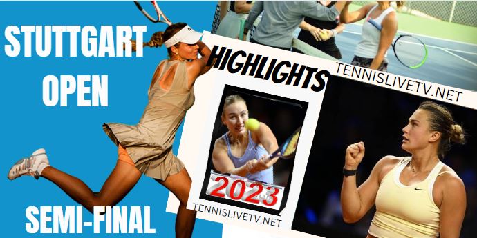 Sabalenka Vs Potapova Stuttgart Open Semifinal Highlights 22042023