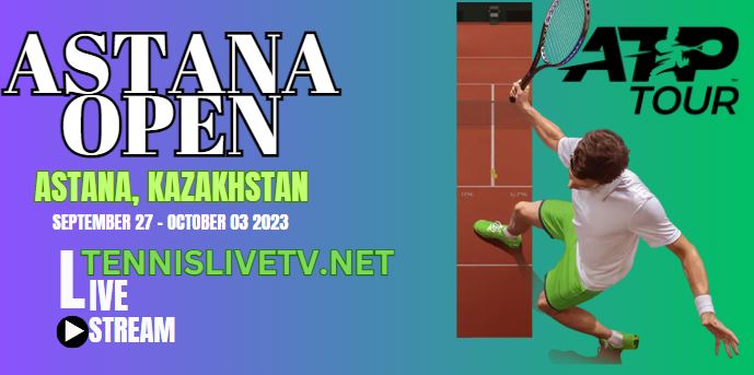 Astana Open Tennis Live Stream 2023 - Day 1